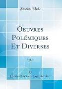 Oeuvres Polémiques Et Diverses, Vol. 3 (Classic Reprint)