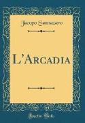 L'Arcadia (Classic Reprint)