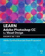 Learn Adobe Photoshop CC for Visual Communication: Adobe Certified Associate Exam Preparation