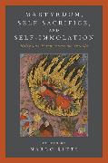 Martyrdom, Self-Sacrifice, and Self-Immolation: Religious Perspectives on Suicide