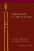 Spirituality: An Art of Living: A Monk's Alphabet of Spiritual Practices