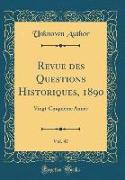 Revue des Questions Historiques, 1890, Vol. 47