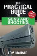 The Practical Guide to Guns and Shooting, Handgun Edition: What You Need to Know to Choose, Buy, Shoot, and Maintain a Handgun