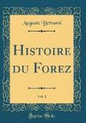 Histoire du Forez, Vol. 1 (Classic Reprint)