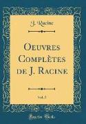 Oeuvres Complètes de J. Racine, Vol. 5 (Classic Reprint)