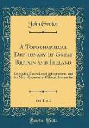 A Topographical Dictionary of Great Britain and Ireland, Vol. 1 of 3