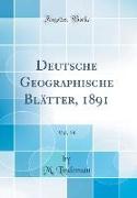 Deutsche Geographische Blätter, 1891, Vol. 14 (Classic Reprint)