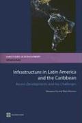 Infrastructure in Latin America and the Caribbean: Recent Developments and Key Challenges