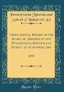 Third Annual Report of the Board of Trustees of the Pennsylvania Museum and School of Industrial Art