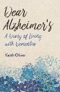 Dear Alzheimer's: A Diary of Living with Dementia