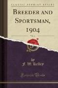 Breeder and Sportsman, 1904, Vol. 44 (Classic Reprint)