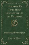 Légendes Et Traditions Surnaturelles des Flandres (Classic Reprint)