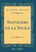 Souvenirs de la Sicile (Classic Reprint)