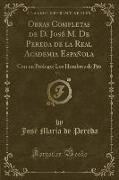 Obras Completas de D. José M. De Pereda de la Real Academia Española, Vol. 1