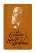 The Complete Works of Robert Browning, Volume XV