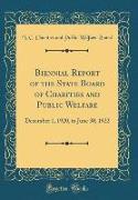 Biennial Report of the State Board of Charities and Public Welfare
