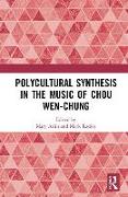 Polycultural Synthesis in the Music of Chou Wen-Chung