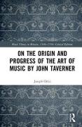 On the Origin and Progress of the Art of Music by John Taverner