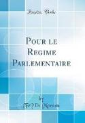 Pour le Régime Parlementaire (Classic Reprint)