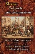 Slaves, Subjects, and Subversives