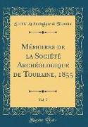 Mémoires de la Société Archéologique de Touraine, 1855, Vol. 7 (Classic Reprint)