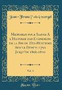 Mémoires pour Servir A l'Histoire des Événemens de la Fin du Dix-Huitième Siècle Depuis 1760 Jusqu'en 1806-1810, Vol. 3 (Classic Reprint)