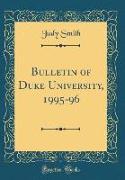 Bulletin of Duke University, 1995-96 (Classic Reprint)