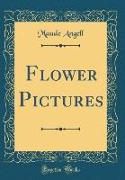 Flower Pictures (Classic Reprint)