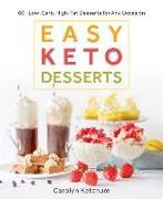 Easy Keto Desserts: 60+ Low-Carb High-Fat Desserts for Any Occasion