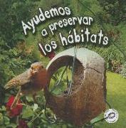 Ayudemos a Preservar Los Hábitats: Helping Habitats