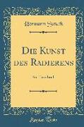 Die Kunst Des Radierens: Ein Handbuch (Classic Reprint)