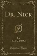 Dr. Nick (Classic Reprint)