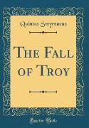 The Fall of Troy (Classic Reprint)