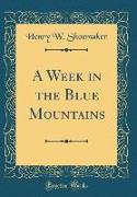 A Week in the Blue Mountains (Classic Reprint)