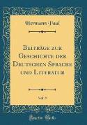 Beiträge zur Geschichte der Deutschen Sprache und Literatur, Vol. 9 (Classic Reprint)