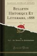 Bulletin Historique Et Littéraire, 1888, Vol. 37 (Classic Reprint)