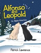 Alfonso and Leopold: An Alaska Adventure