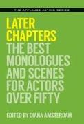 Later Chapters: The Best Monologues and Scenes for Actors Over Fifty