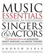 Music Essentials for Singers and Actors: Fundamentals of Notation, Sight-Singing and Music Theory