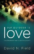 Our Purpose Is Love