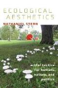 Ecological Aesthetics - artful tactics for humans, nature, and politics