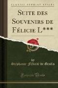 Suite des Souvenirs de Félicie L*** (Classic Reprint)