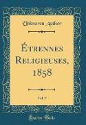 Étrennes Religieuses, 1858, Vol. 9 (Classic Reprint)