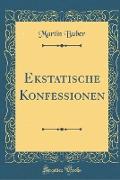 Ekstatische Konfessionen (Classic Reprint)