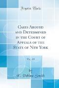 Cases Argued and Determined in the Court of Appeals of the State of New York, Vol. 10 (Classic Reprint)