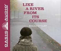 Like a River from Its Course (Library Edition)