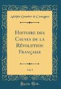 Histoire des Causes de la Révolution Française, Vol. 1 (Classic Reprint)