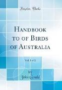 Handbook to of Birds of Australia, Vol. 1 of 2 (Classic Reprint)