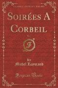 Soirées A Corbeil, Vol. 1 (Classic Reprint)