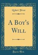 A Boy's Will (Classic Reprint)